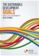 The Sustainable Development Goals: What local governments need to know