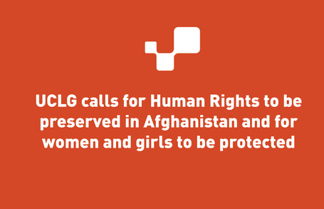 UCLG calls for Human Rights to be preserved in Afghanistan and for women and girls to be protected