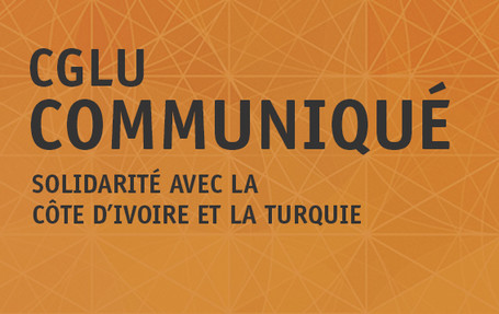 Solidarité de CGLU avec la Côte d'Ivoire et la Turquie