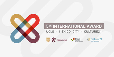 Premio Internacional CGLU – Ciudad de México – Cultura 21: Apertura de la convocatoria