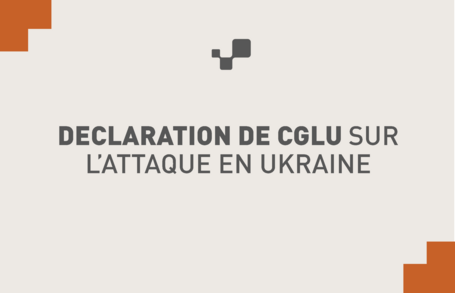 Déclaration de CGLU sur l’attaque en Ukraine